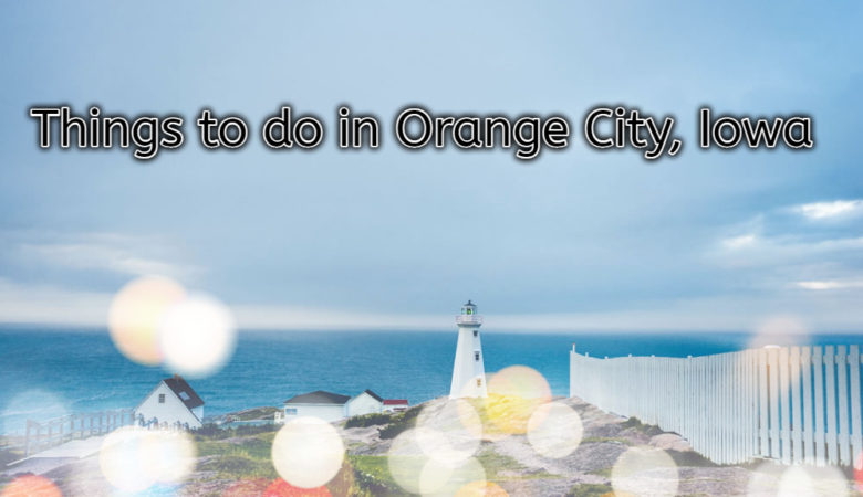 Things to do in Orange City Iowa